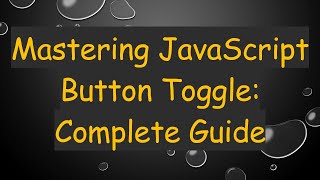 Mastering JavaScript Button Toggle: Complete Guide