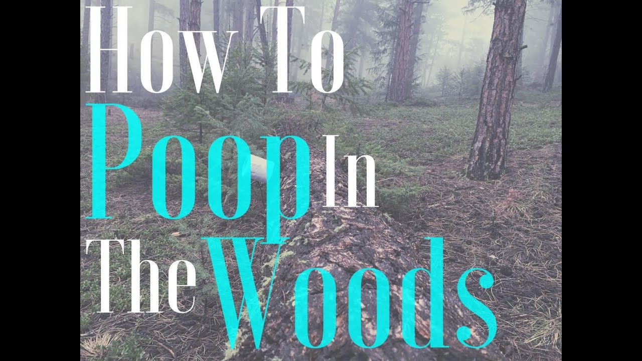 How To Poop In The Woods - YouTube