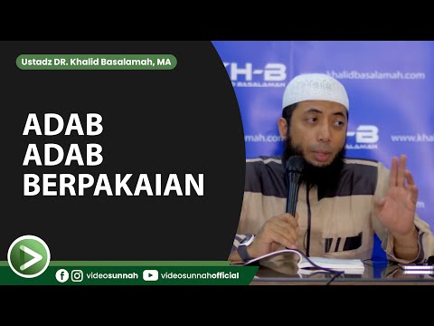 ADAB-ADAB BERPAKAIAN - USTADZ KHALID BASALAMAH