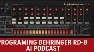 Programming Behringer RD 8 mkII - Deep Dive AI Podcast (AIcast)