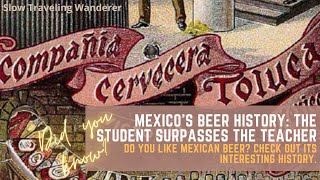 Mexicos Beer History The Student Surpes Its Teacher. Who Was The Teacher? Find Out...