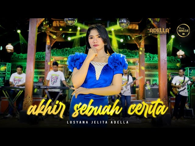 AKHIR SEBUAH CERITA - Lusyana Jelita Adella - OM ADELLA class=