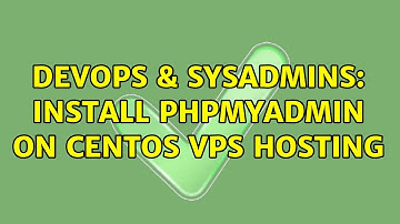 DevOps & SysAdmins: Install phpmyadmin on centos vps hosting