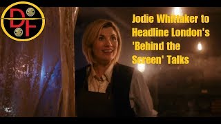 Doctor Who News - Jodie Whittaker To Headline Londons Behind The Screen Talks