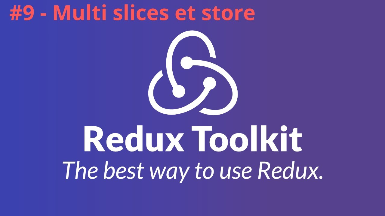 Redux Toolkit - #9/? - Multi Slicers - Création des 2 Slicers - YouTube