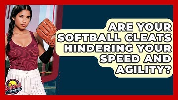 Are Your Softball Cleats Hindering Your Speed And Agility? - Softball Basics and Beyond