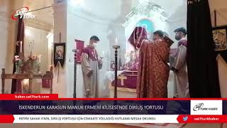 İskenderun Karasun Manuk Ermeni Kilisesi’nde Diriliş Yortusu | 07.04.2021