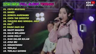 YENI INKA - FULL ALBUM TERBARU 2023 (CRITO MUSTAHIL, SANES)
