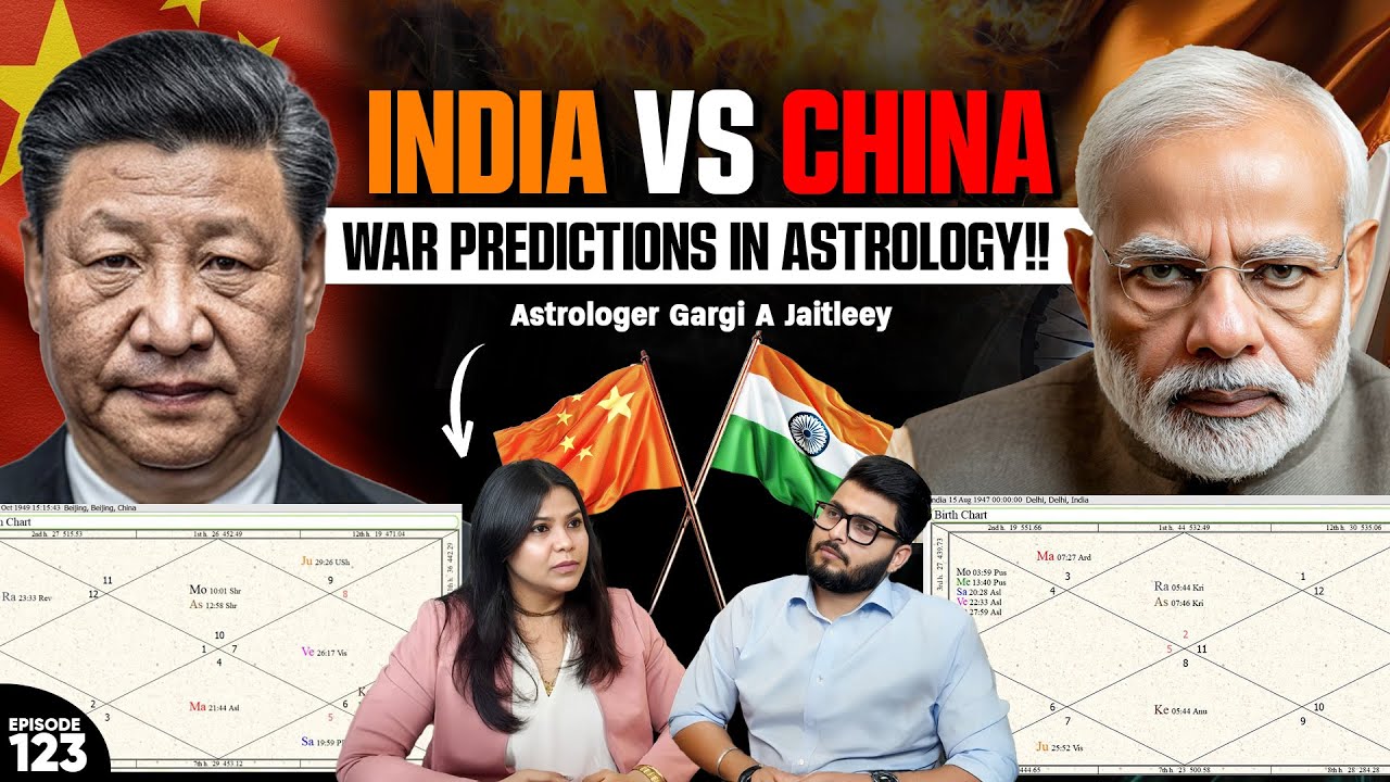India-China Kundli Analysis: Astrological Prediction Ft. Gargi Jaitleey on W*r & Power Shift! EP-123