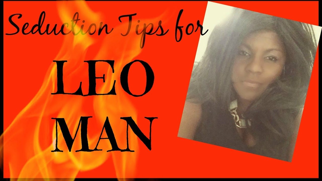 How to Seduce a Leo Man - YouTube