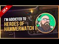 I'M ADDICTED TO HAMMERWATCH 2 | Live Gameplay - Luxthos