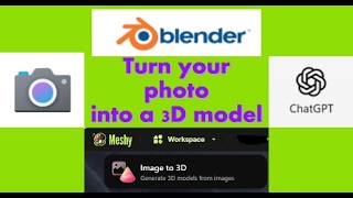 Photo to 3D model using Chat GPT, Meshy and Blender