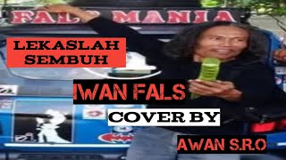 Download lagu Lekaslah sembuh - iwan fals ( Awan S.R.O )
