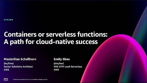 AWS re:Invent 2024 - Containers or serverless functions: A path for cloud-native success (SVS209)