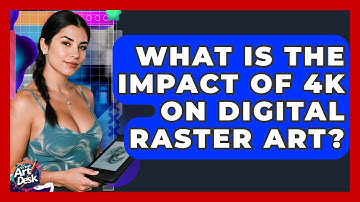 What Is The Impact Of 4K On Digital Raster Art? - The Virtual Art Desk