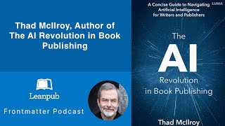 Thad McIlroy, Author of The AI Revolution in Book Publishing #podcast #books #publishing #AI #tech