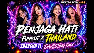 DJ FUNKOT X THAILAND [ENAKEUN 11] PENJAGA HATI | MASHUB| DaVesting RMX