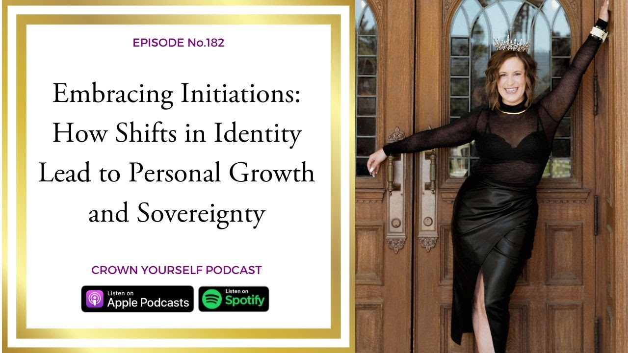 Embracing Initiations: How Shifts in Identity Lead to Personal Growth and Sovereignty