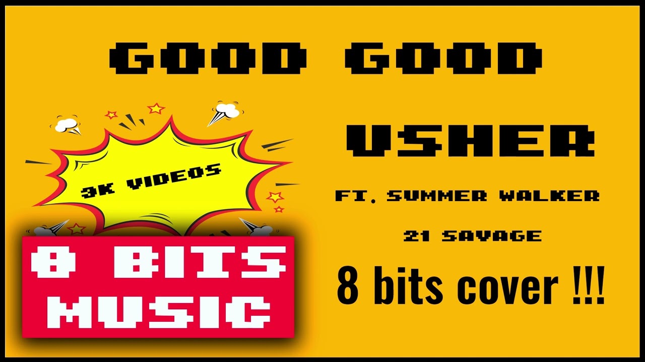Usher, Summer Walker и 21 Savage — Good Good Chiptune Cover, 8 Bits Cover 