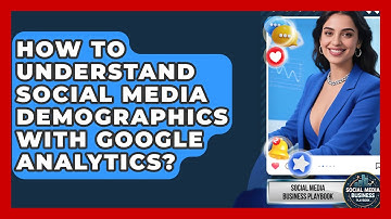 How To Understand Social Media Demographics With Google Analytics? - Social Media Business Playbook