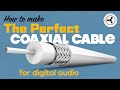 How to make the perfect coaxial cable for digital audio spdif