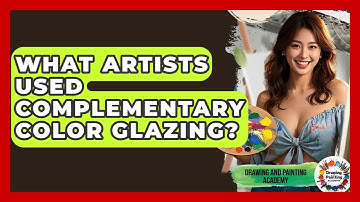 What Artists Used Complementary Color Glazing? - Drawing and Painting Academy