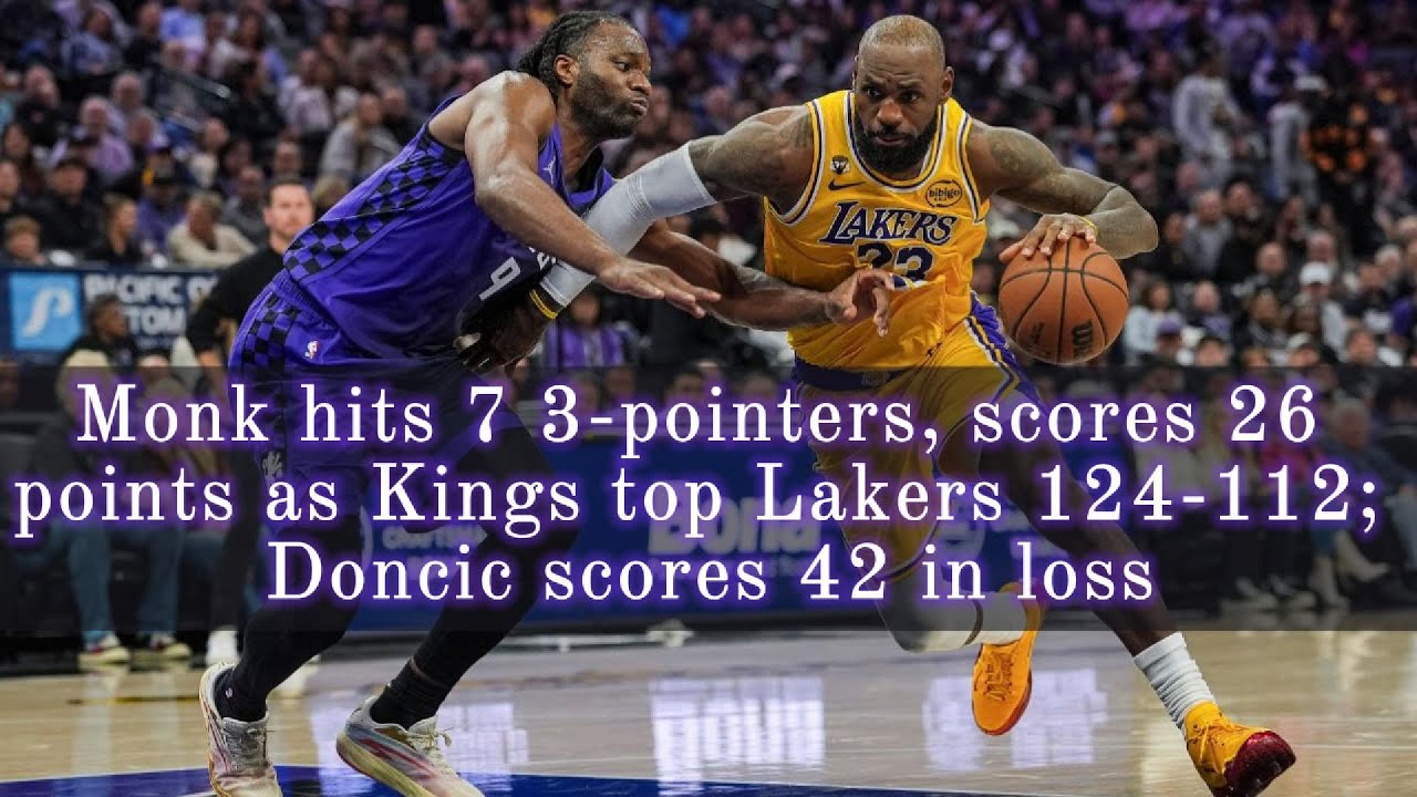 Монк забил 7 трёхочковых и набрал 26 очков, а «Кингз» обыграли «Лейкерс» со счётом 124-112; Дончи...