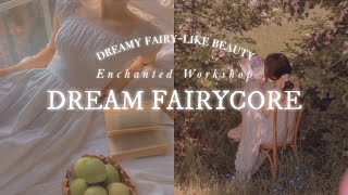 ☾. ° DREAM FAIRYCORE˚✩ // dreamy fairy-like beauty & aura