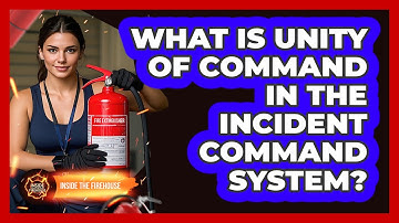 What Is Unity Of Command In The Incident Command System? - Inside the Firehouse