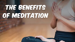 The Benefits Of Meditation