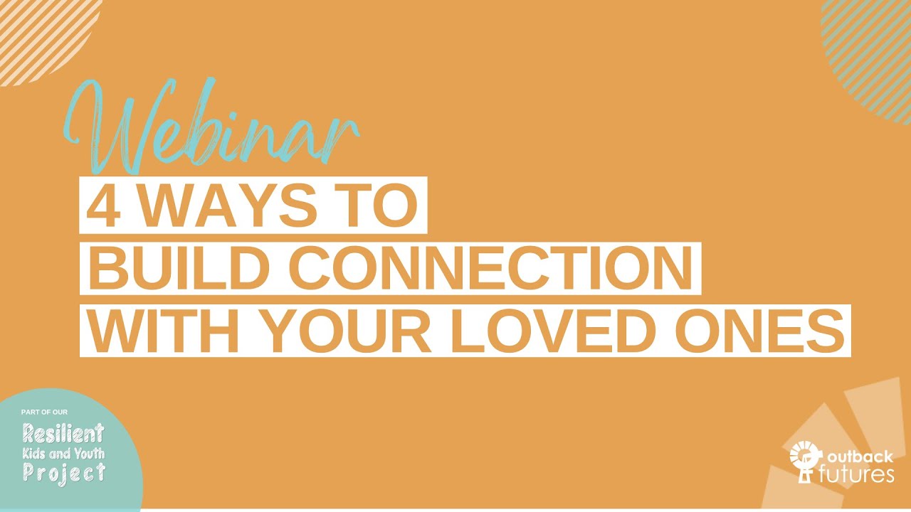 4 ways to build connection with your loved ones | RESILIENT KIDS ...