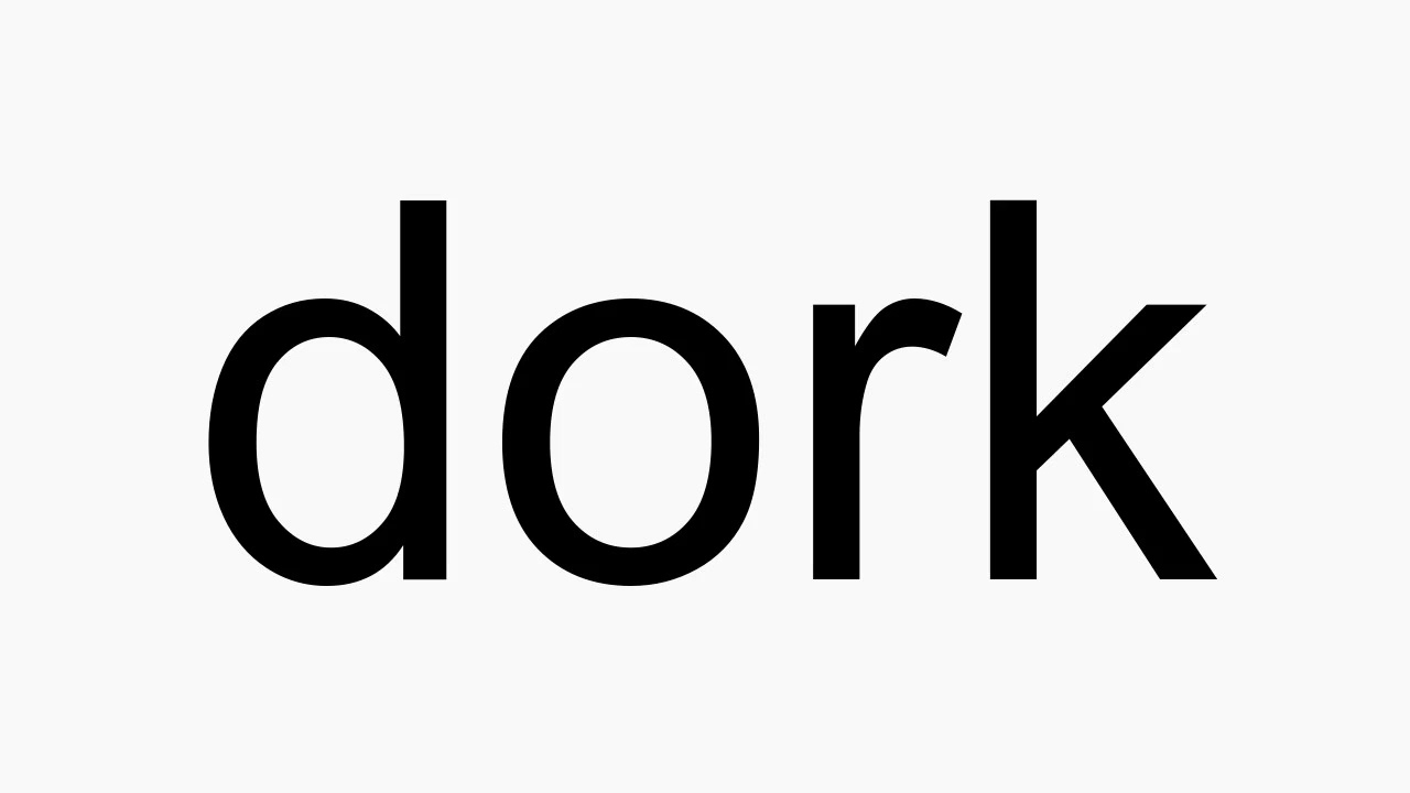 How To Pronounce Dork