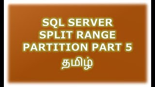 Split Range - Partition in SQL Server - Part 5 Tamil