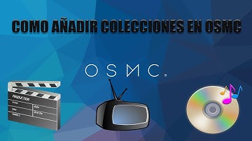 Como Usar Raspberry como media center - parte 5 -Como añadir colecciones a OSMC(KODI)