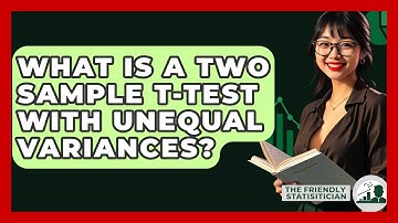 What Is A Two Sample T-test With Unequal Variances? - The Friendly Statistician