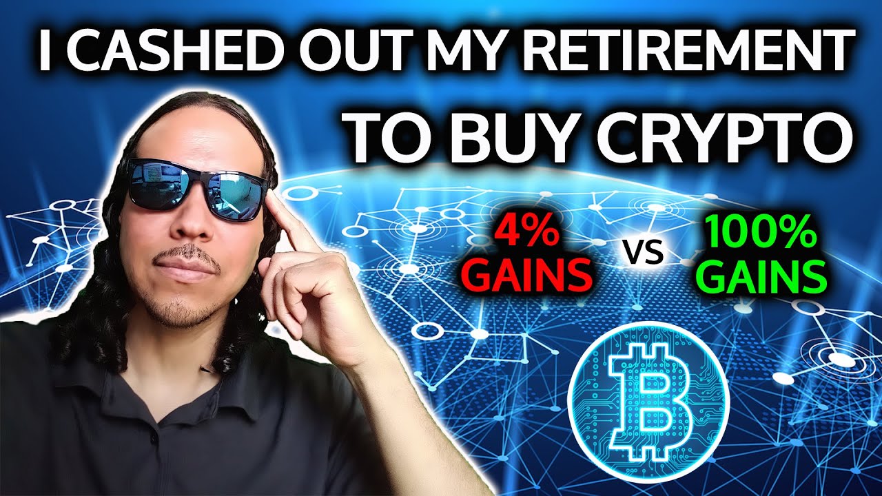 I Cashed Out My Retirement to Buy Crypto: Bought all ALT Coins