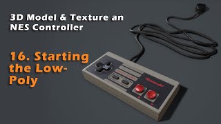 Tutorial: NES Controller - 16 (Starting the Low-Poly)