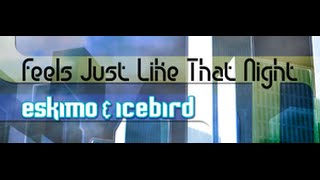 Eskimo & Icebird - Feels Just Like That Night (Pump It Up PRO)