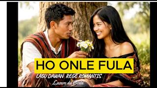 HO ONLE FULA (Kau Baigaikan Bunga Mawar)   by Lazaro da Costa