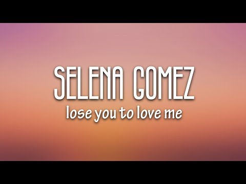 selena-gomez---lose-you-to-love-me-(lyrics)