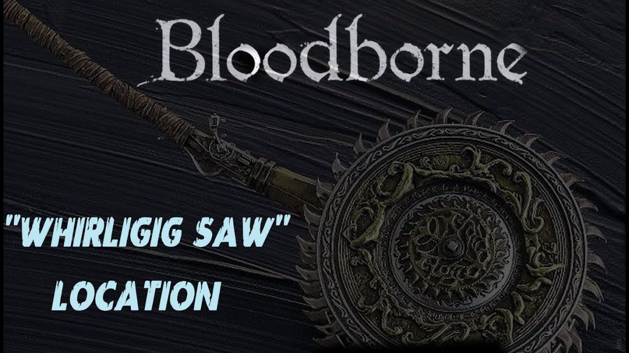 Bloodborne Whirligig Saw Location & Boss Fights YouTube