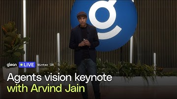 Glean Live: Winter ‘25 agents vision keynote with Arvind Jain, Glean Founder and CEO