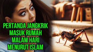 PERTANDA JANGKRIK MASUK RUMAH MALAM HARI MENURUT ISLAM