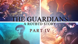 The Guardians - A ROTBTD Story (PART 4)