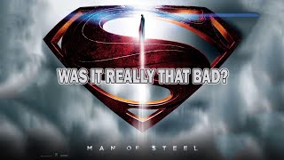 Was It Really That Bad? Man of Steel!