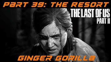 The Last of Us 2 Lets Play Walkthrough - Part 39 - The Resort