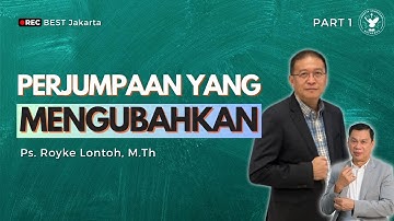 Perjumpaan Yang Mengubahkan - Part 1 | Jemaat Online Gereja BEST | Ps. Royke Lontoh