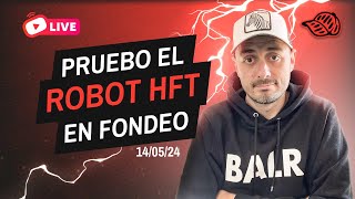 Pruebo en Directo el Robot HFT en Cuentas de Fondeo (a ver si sigue funcionando)