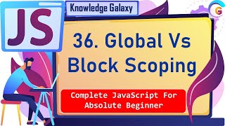 Famous Global Vs Block Scoping in JavaScript #36 | Basic's Of JavaScript | Knowledge Galaxy JavaScript2021 Net Worth