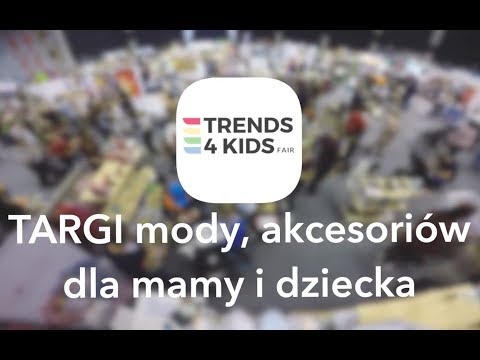 Targi Trends 4 Kids 10.11.18 Arena Gliwice